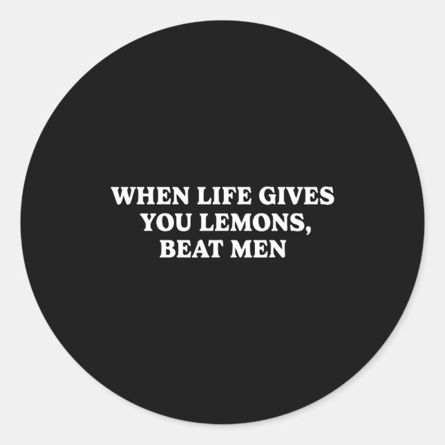 When Life Gives You Lemons Beat Men Funny Sarcasm  Classic Round Sticker (Front)