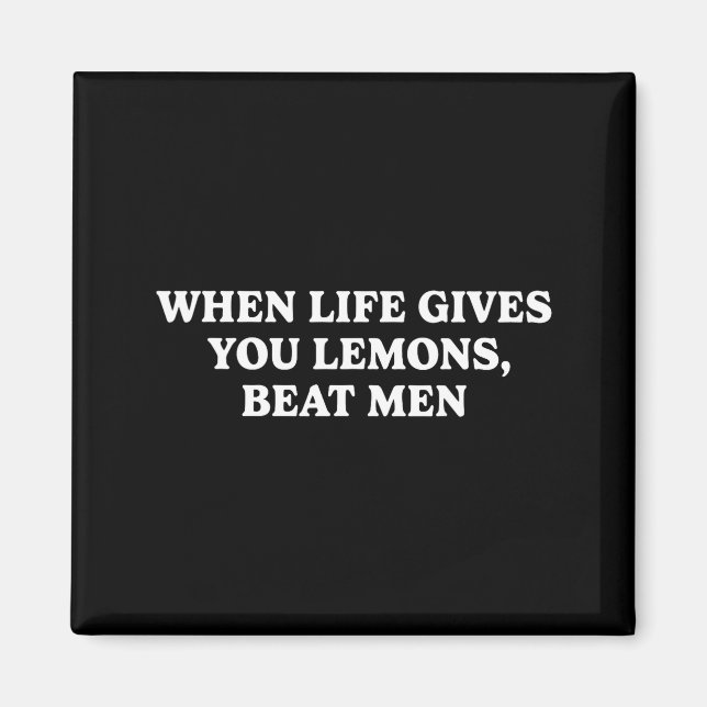 When Life Gives You Lemons Beat Men Funny Sarcasm  Magnet (Front)