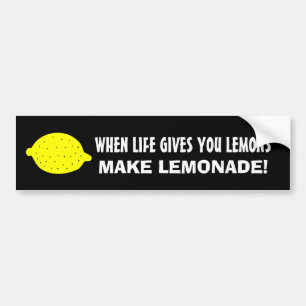 When life gives you lemons ... bumper sticker