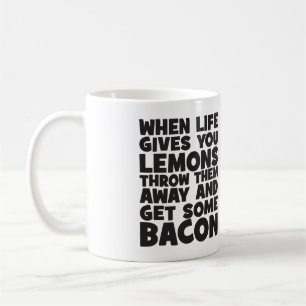 When Life Gives You Lemons, Get Some Bacon Coffee Mug