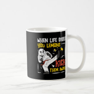 When Life Gives You Lemons Kick Them Away A Shotok Coffee Mug