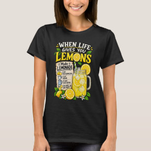 When Life Gives You Lemons Lemonade Recipe T-Shirt