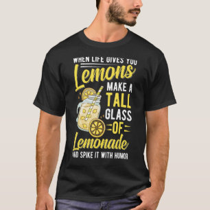 When Life Gives You Lemons Make Lemonade 1 T-Shirt
