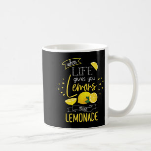 When Life Gives You Lemons Make Lemonade Coffee Mug