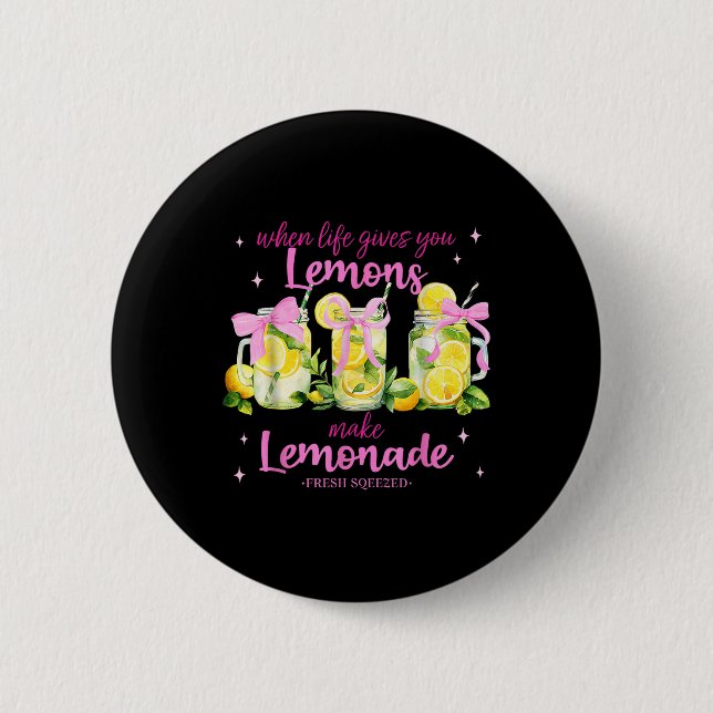 When Life Gives You Lemons Make Lemonade Coquette  2 Inch Round Button (Front)