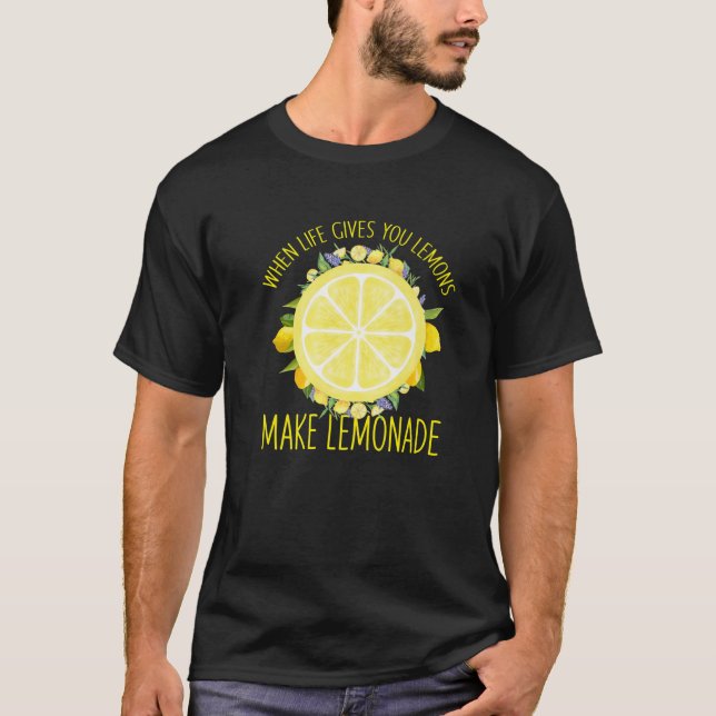 When Life Gives You Lemons, Make Lemonade Funny Su T-Shirt (Front)