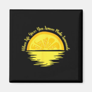 When Life Gives You Lemons Make... - Lemonade  Magnet