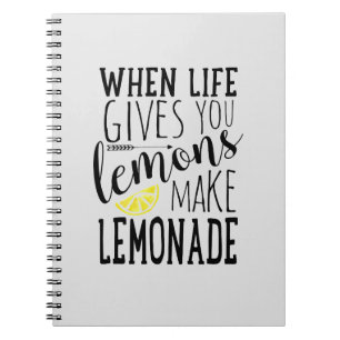 When Life Gives You Lemons, Make Lemonade notebook