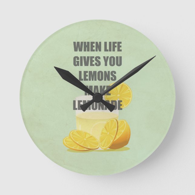 When life gives you lemons, make lemonade quotes round clock (Front)