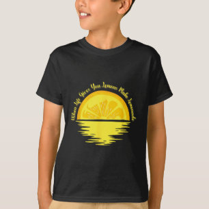 When Life Gives You Lemons Make... - Lemonade  T-Shirt