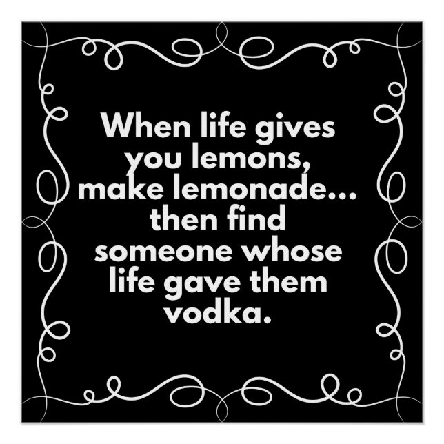When life gives you lemons, make lemonade-vodka poster (Front)