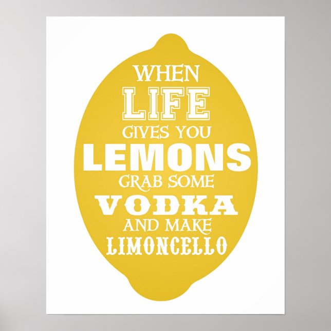 When Life gives you Lemons make Limoncello print (Front)