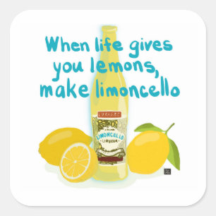 When Life Gives You Lemons - Make Limoncello Square Sticker