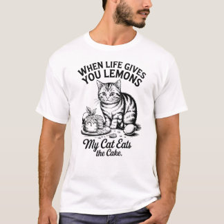 When Life Gives You Lemons My Cat Eats The Cake T-Shirt