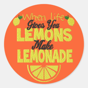 When Life Gives You Lemons (orange background) Classic Round Sticker