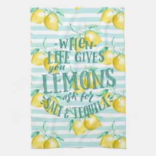 When Life Gives You Lemons   Salt & Tequila Quote  Kitchen Towel