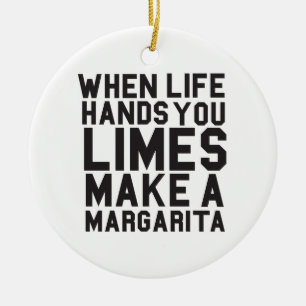 When Life gives you Limes Make a Margarita Ceramic Ornament