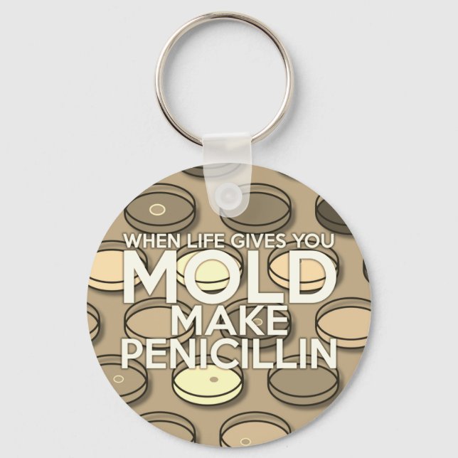 WHEN LIFE GIVES YOU MOLD Medical Science Keychain (Front)