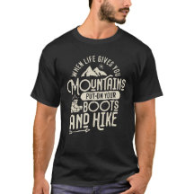 When Life Gives You Mountains Hiking Motivational