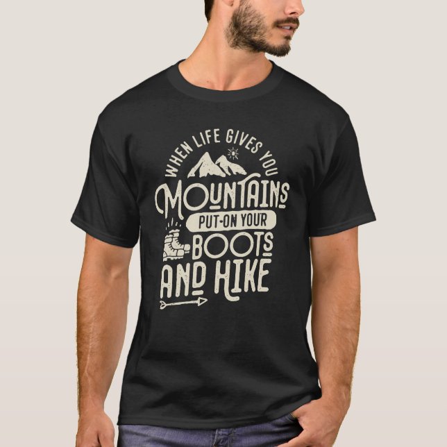 When Life Gives You Mountains Hiking Motivational T-Shirt (Front)
