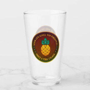 When Life gives you Pineapples, make a Piña Colad Glass