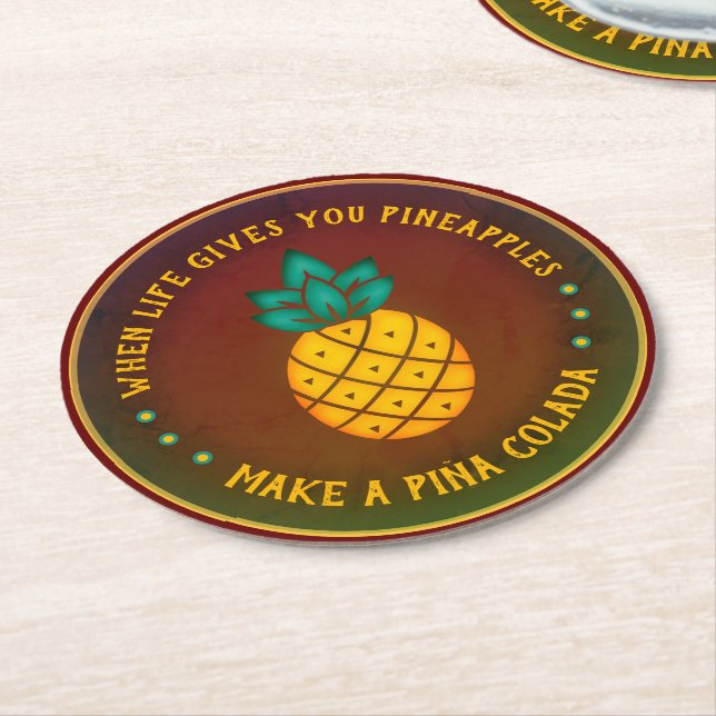 When Life gives you Pineapples, make a Piña Colada Round Paper Coaster (Angled)