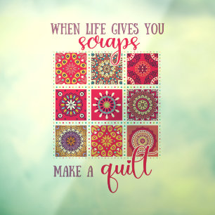 When Life Gives You Scraps Make A Quilt Window Cling
