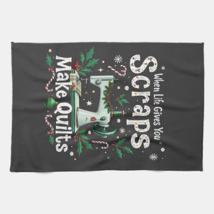 When Life Gives You Scraps Make Quilts Christmas Kitchen Towel