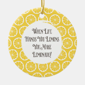 When Life Hands You Lemons Make Lemonade Ornament