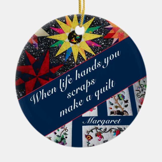 When Life Hands You Scraps Make A Quilt Ceramic Ornament (Front)