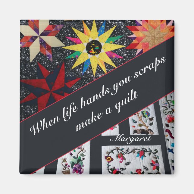 When Life Hands You Scraps Make A Quilt Magnet (Front)