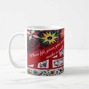 When Life Hands You Scraps Make A Quilt Quote Coffee Mug