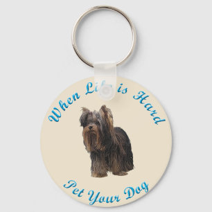 When Life Is Hard (Yorkshire Terrier) Keychain