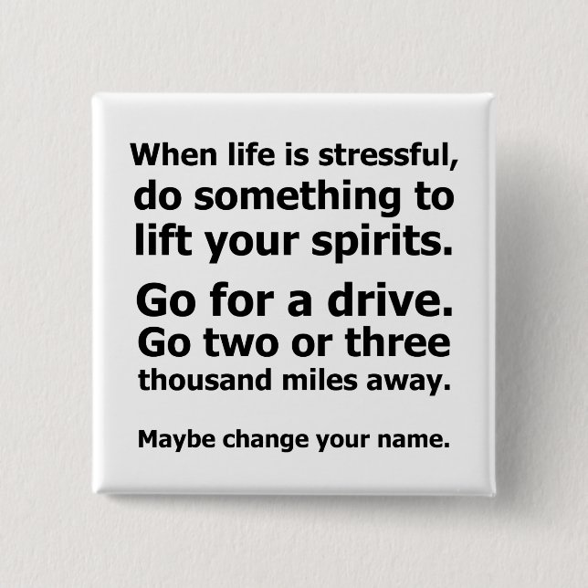 When Life is Stressful 2 Inch Square Button (Front)