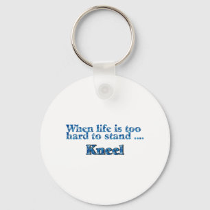 When Life Is Too Hard To Stand Kneel Blue Keychain