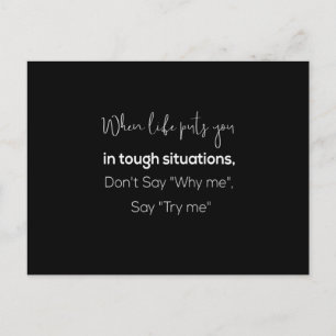 when life puts you in tough situation don't say wh postcard