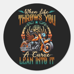 When Life Throws You A Curve Lean Into It Motorcyc Classic Round Sticker