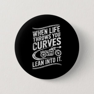 When Life Throws You Curves Lean Into It Motorcycl 2 Inch Round Button