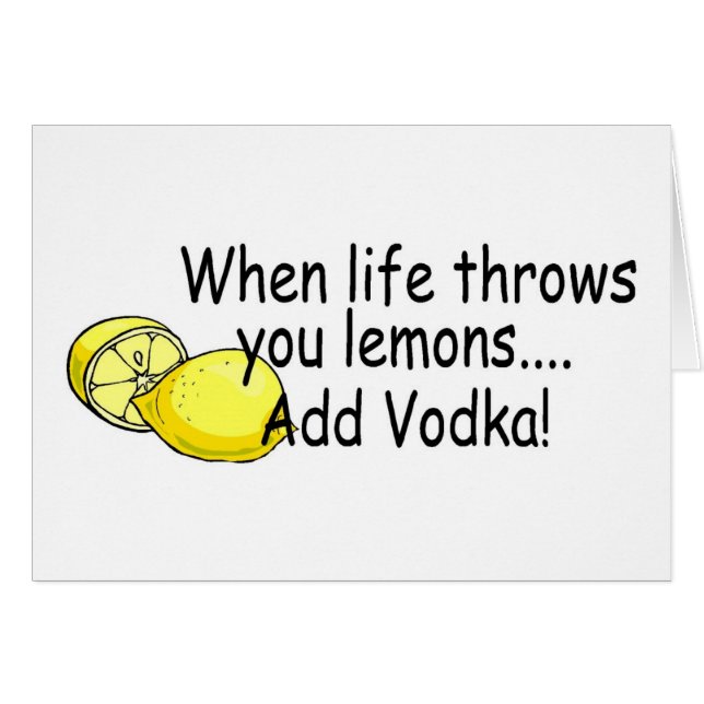 When Life Throws You Lemons Add Vodka (Front Horizontal)