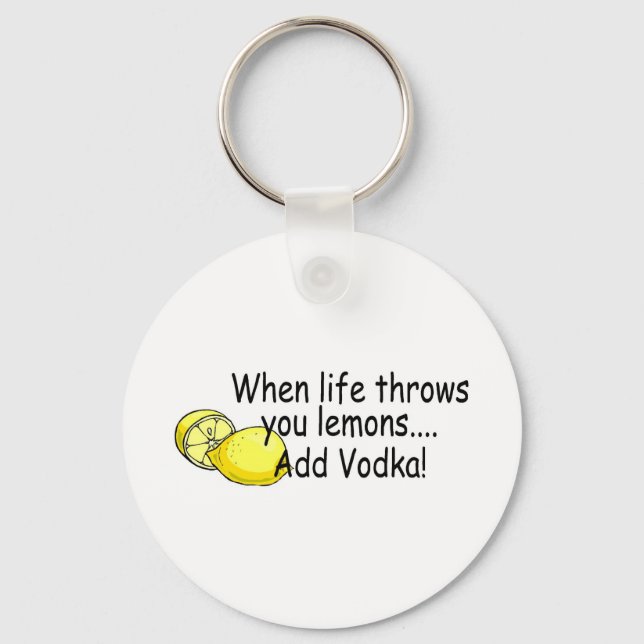 When Life Throws You Lemons Add Vodka Keychain (Front)