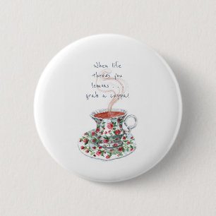 When life throws you lemons . . . Tea slogan 2 Inch Round Button