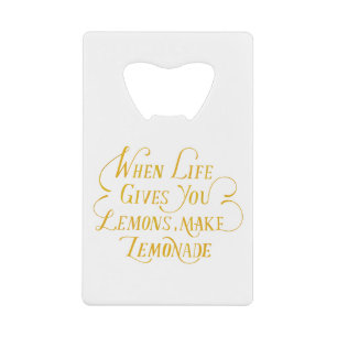 When life warheads you lemon make lemonade Quote Credit Card Bottle Opener