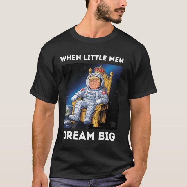 WHEN LITTLE MEN DREAM BIG T-Shirt (Front)