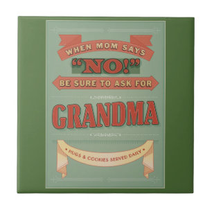 When mom says no, ask for grandma. Tile