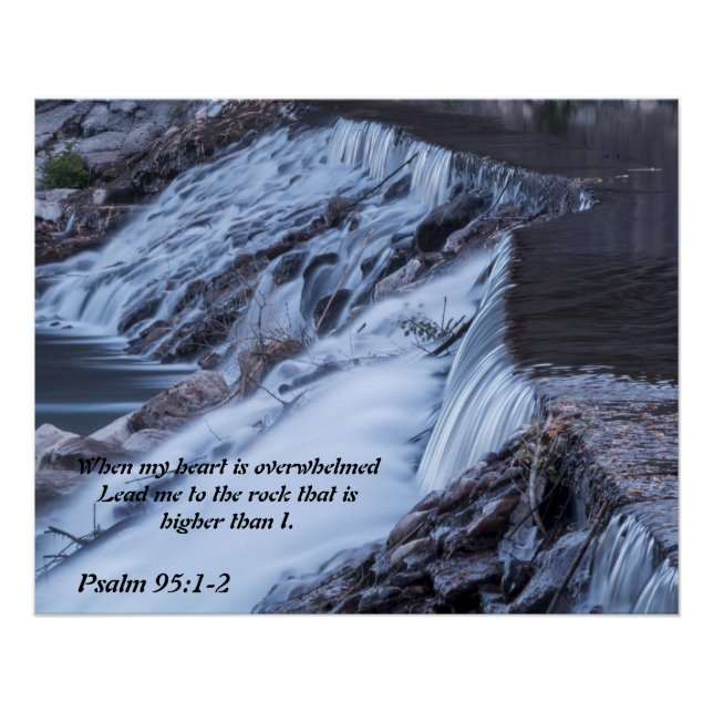 When my heart is overwhelmed Poster.. Psalm 95:1-2 Poster (Front)