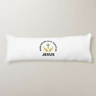 when nature calls,always go jesus body pillow
