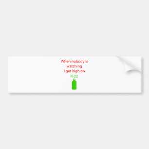 When Nobody Is Watching I Get High On R22 Bumper Sticker