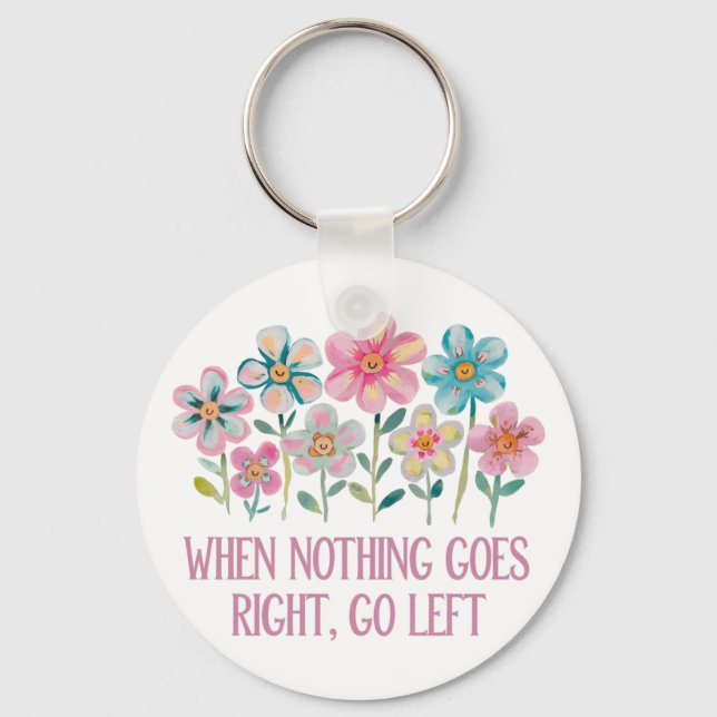 When nothing goes right, go left keychain (Front)