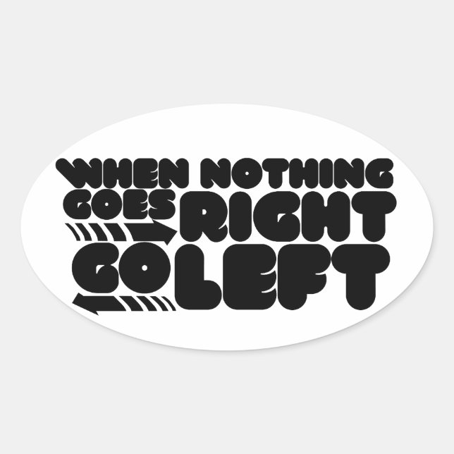 When nothing goes right go left oval sticker (Front)