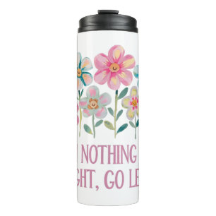 When nothing goes right, go left thermal tumbler